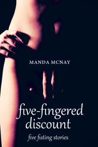 Five-Fingered Discount: Five Fisting Stories