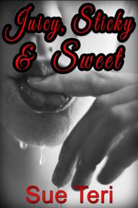 Juicy, Sticky & Sweet