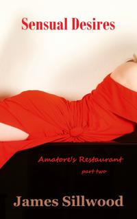 Sensual Desires: Amatore's Restaurant Part Two
