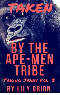 Taken By The Ape-Men Tribe