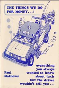 Things We Do for Money...! Everything You Always Wanted to Know about Taxis but the Driver Wouldn't Tell You . .
