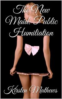 New Maid: Public Humiliation
