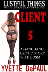 Client 5:A Gangbang Erotic Story With BDSM