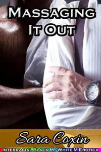 Massaging It Out (Interracial Black M / White M Erotica)