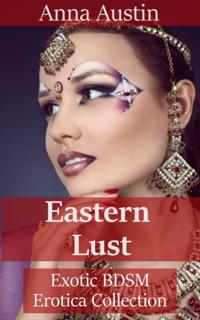 Eastern Lust - Exotic BDSM Erotica Collection