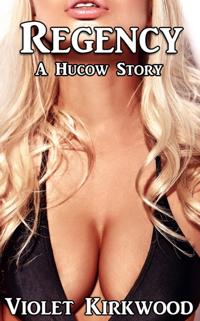 Regency: A Hucow Story