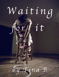 Waiting for it