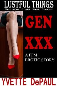 Gen XXX:A FFM Erotic Story