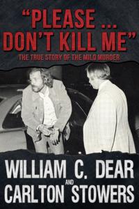 "e;Please ... Don't Kill Me"e;: The True Story of the Milo Murder