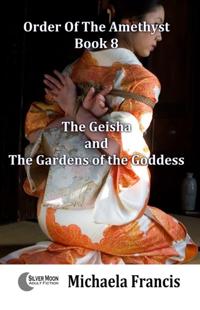 Geisha And The Gardens Of The Goddess (Order Of The Amethyst Book 8)
