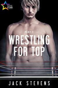 Wrestling for Top: Part 7