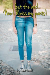 I Lost The Bet! Now I'll Piss My Pants!