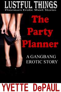 Party Planner:A Gangbang Erotic Story