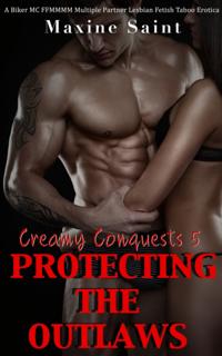 Creamy Conquests 5: Protecting the Outlaws