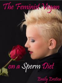 Feminist Vegan on a Sperm Diet