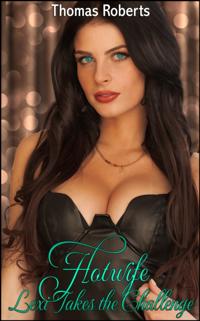 Hotwife Lexi Takes The Challenge (Book 1 of &quote;The Hotwife Dare Bucket Challenge&quote;)