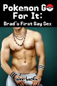 Pokemon GO For It: Brad's First Gay Sex