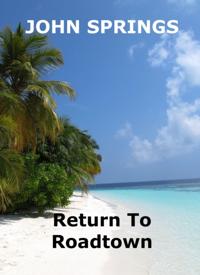 Return to Roadtown: A Kingsley James Book
