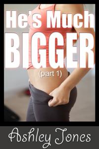 He's Much Bigger (part 1)