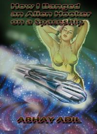 How I Banged an Alien Hooker on a Spaceship