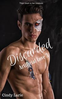 Discarded, Artificial Love 3