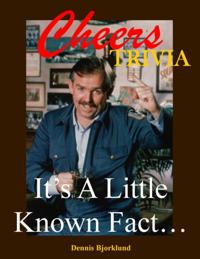 Cheers Trivia: It's a Little Known Fact . . .