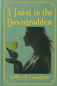 Toast to the Downtrodden
