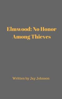 Elmwood: No Honor Among Thieves