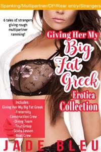 Giving Her My Big Fat Greek Erotica Collection