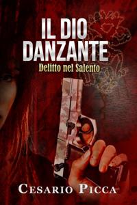 Il dio danzante: delitto nel Salento