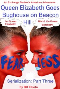 Queen Elizabeth Goes Bughouse on Beacon Hill Serialization: Part Three