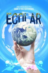 Ecolar - Uma Visao Holistica Sobre a Vida Sustentavel