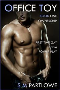 Office Toy - Ownership: First Time Gay BDSM Power Play (Series Book One)