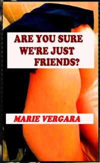 Are You Sure We're Just Friends?