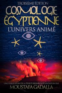 Cosmologie Egyptienne, L'Univers Anime, Troisieme Edition