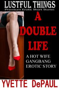 Double Life:A Hot Wife Gangbang Erotic Story