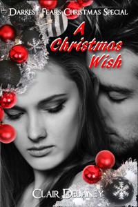 Christmas Wish - A Contemporary Feel Good Christmas Romance (Darkest Fears Christmas Special, Book Four)