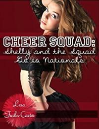 Cheer Squad: Shelly and The Squad Go To Nationals (Cheer Squad, Vol. 2, Book 3)