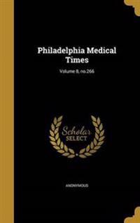 Philadelphia Medical Times; Volume 8, no.266