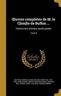 OEuvres complètes de M. le C[om]te de Buffon ...