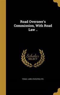Road Overseer's Commission, With Road Law ..