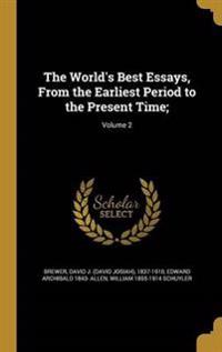 The World's Best Essays, From the Earliest Period to the Present Time;; Volume 2