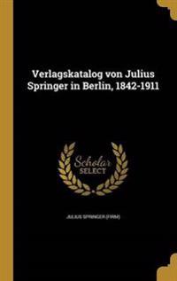 Verlagskatalog von Julius Springer in Berlin, 1842-1911