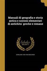 Manuali di geografia e storia antica e nozioni elementari di antichità greche e romane