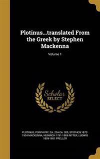Plotinus...translated From the Greek by Stephen Mackenna; Volume 1