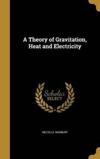 Bokomslag för "A Theory of Gravitation, Heat and Electricity"