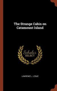 The Strange Cabin on Catamount Island