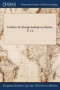 Kirjan kansi "Gedichte Des Konigs Ludwig Von Bayern. T. 1-2"