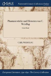 Kirjan kansi "Phantasiestücke und Historien von C. Weisflog; Erster Band"