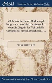 Mildheimisches Lieder-Buch von 518 lustigen und ernsthaften Gesängen. T. 1
